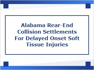 Alabama Rear-End Collision Settlements for Delayed Injuries