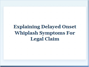 Delayed Whiplash Symptoms Explained for Legal Claims
