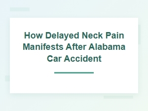 How Delayed Neck Pain Manifests After a Car Accident
