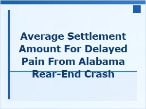 Settlement Values for Delayed Alabama Accident Pain