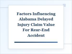 Factors Influencing Delayed Injury Claim Value in Alabama